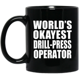 World's Okayest Drill-Press Operator - 11 Oz Coffee Mug Black