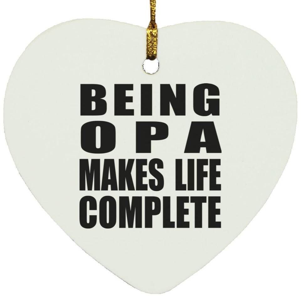 Being Opa Makes Life Complete - Heart Ornament