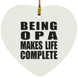Being Opa Makes Life Complete - Heart Ornament