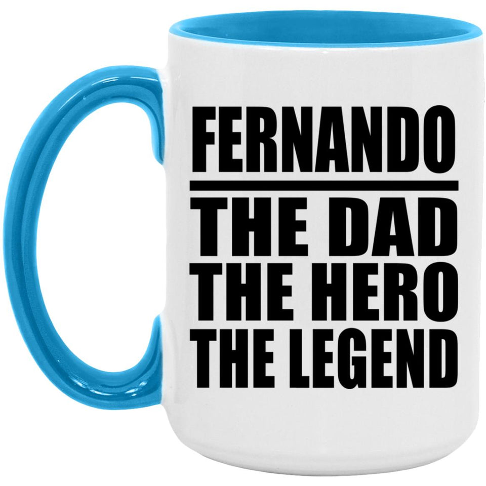 Fernando The Dad The Hero The Legend - 15oz Accent Mug Blue