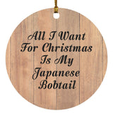 All I Want For Christmas Is My Japanese Bobtail - Circle Ornament C
