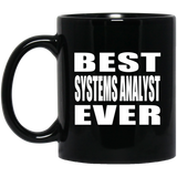 Best Systems Analyst Ever - 11 Oz Coffee Mug Black
