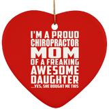 Proud Chiropractor Mom Of Awesome Daughter - Heart Ornament