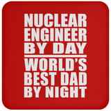 Nuclear Engineer By Day World's Best Dad By Night - Drink Coaster