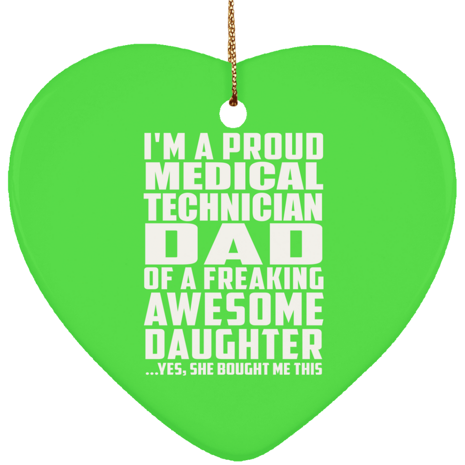 Proud Medical Technician Dad Of Awesome Daughter - Heart Ornament