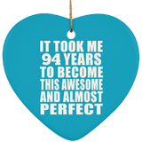 94th Birthday Took 94 Years To Become Awesome & Perfect - Heart Ornament