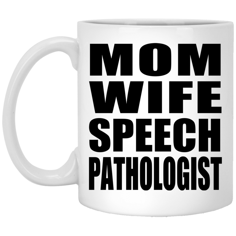 Mom Wife Speech Pathologist - 11oz Coffee Mug