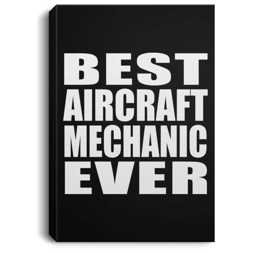 Best Aircraft Mechanic Ever - Canvas Portrait