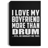 I Love My Boyfriend More Than Drum - Canvas Portrait