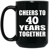 40th Anniversary Cheers To 40 Years Together - 15oz Coffee Mug Black