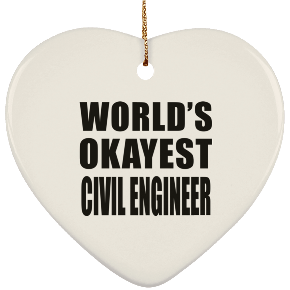 World's Okayest Civil Engineer - Heart Ornament
