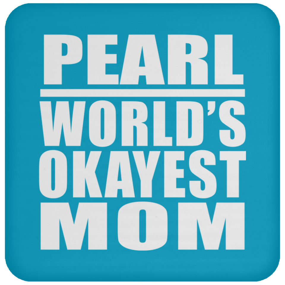 Pearl World's Okayest Mom - Drink Coaster