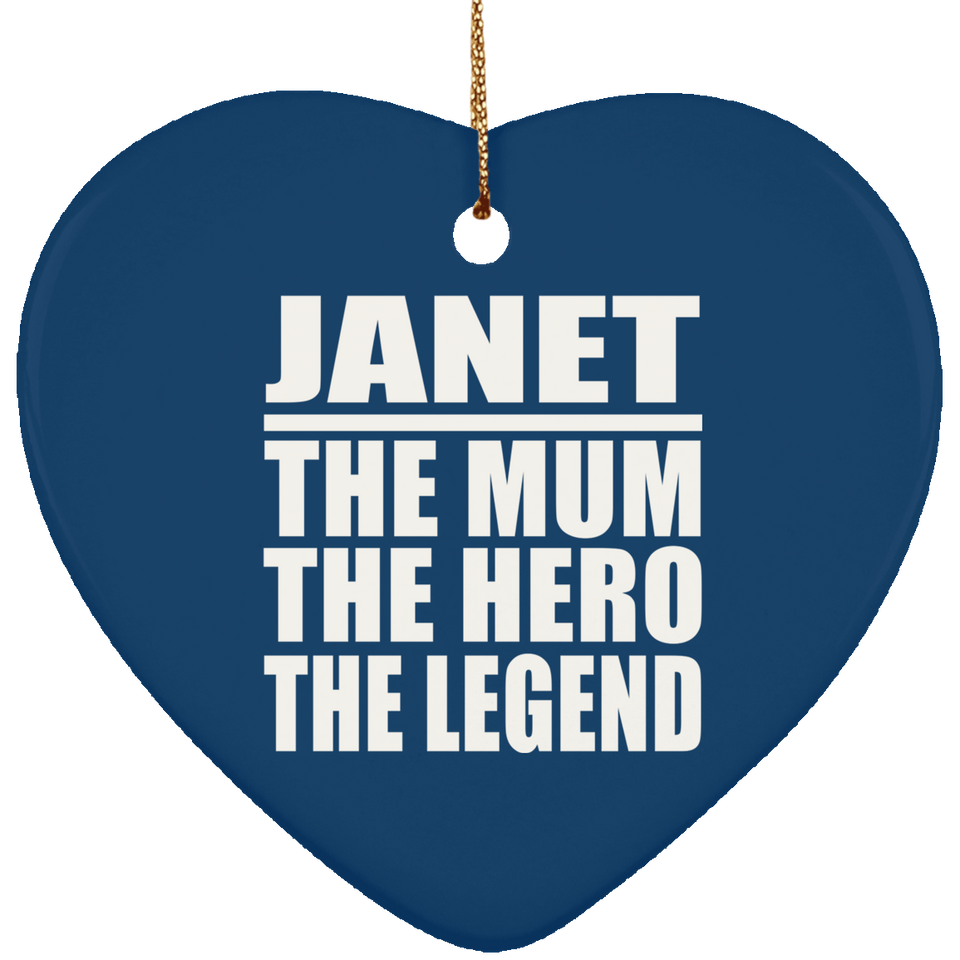 Janet The Mum The Hero The Legend - Heart Ornament