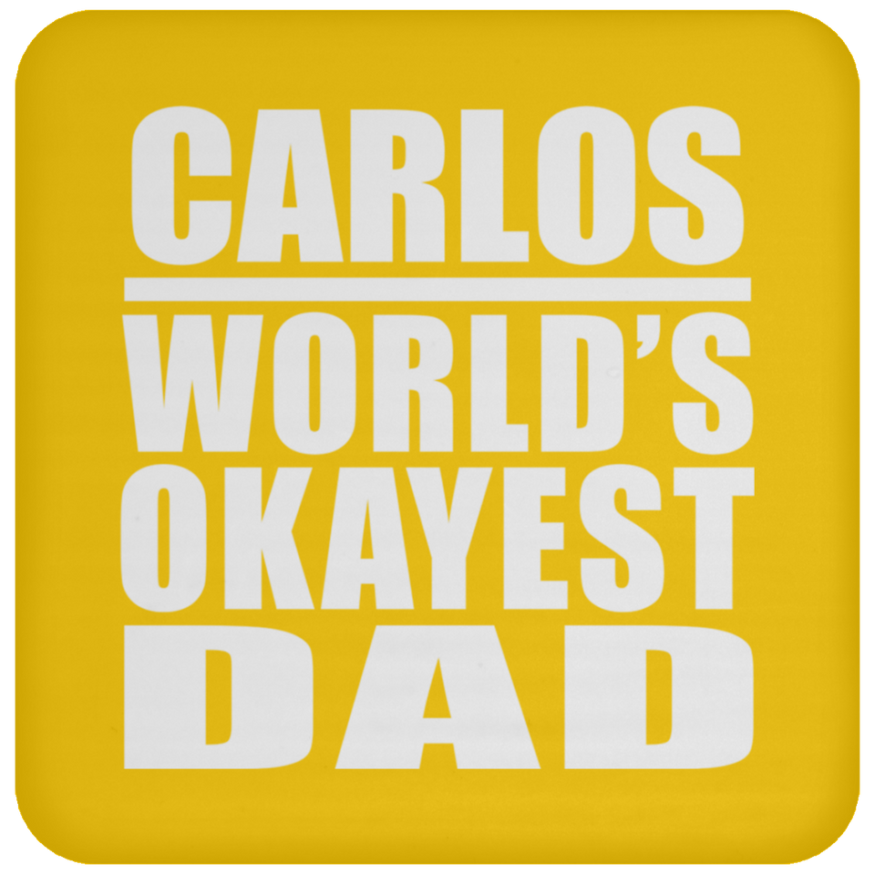 Carlos World's Okayest Dad - Drink Coaster