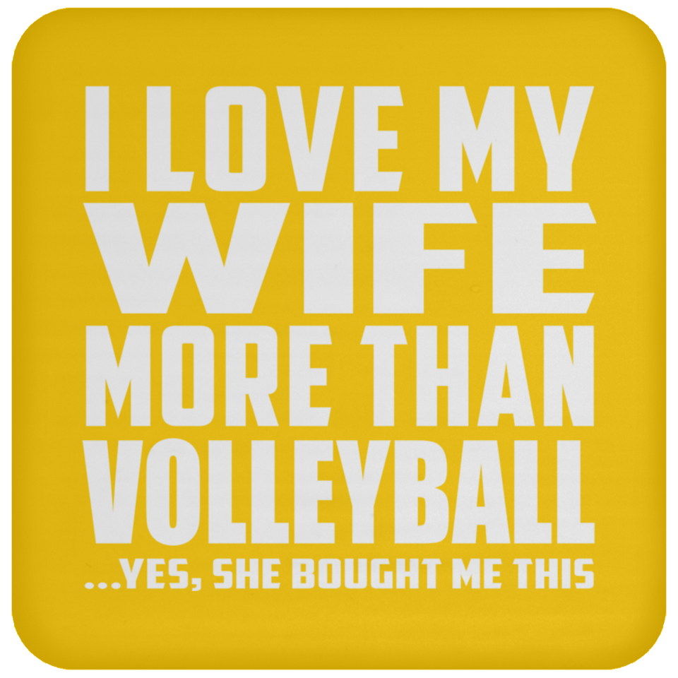 I Love My Wife More Than Volleyball - Drink Coaster