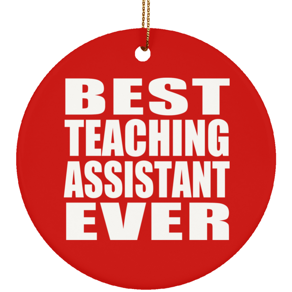 Best Teaching Assistant Ever - Circle Ornament