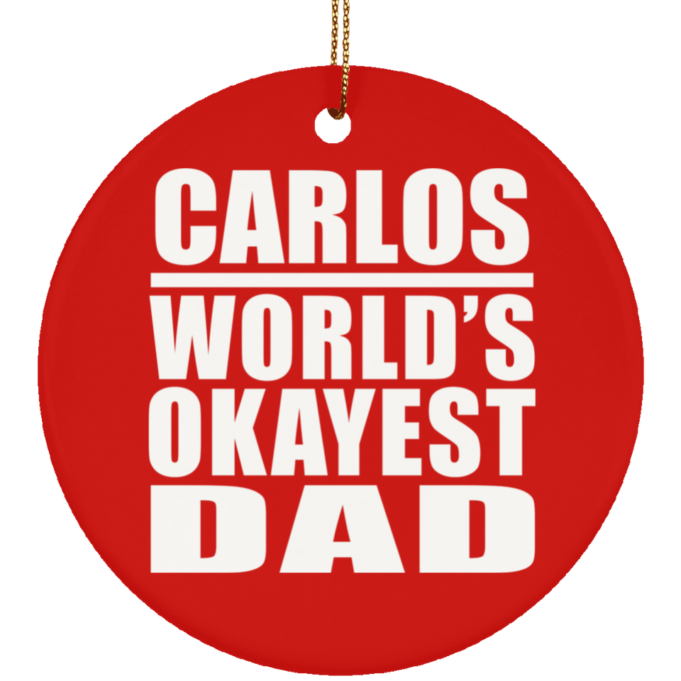 Carlos World's Okayest Dad - Circle Ornament