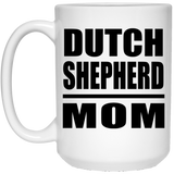 Dutch Shepherd Mom - 15oz Coffee Mug