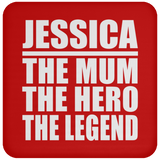Jessica The Mum The Hero The Legend - Drink Coaster