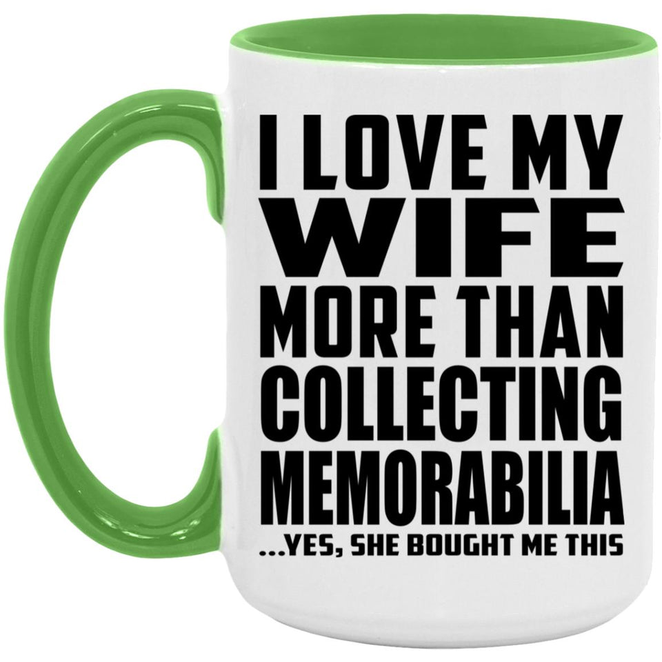 I Love My Wife More Than Collecting Memorabilia - 15oz Accent Mug Green
