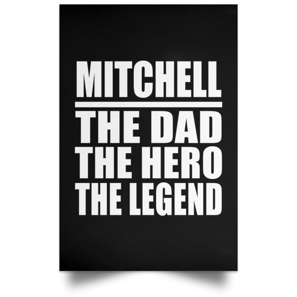 Mitchell The Dad The Hero The Legend - Poster Portrait