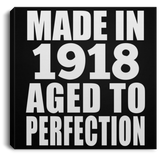 106th Birthday Made In 1918 Aged To Perfection - Canvas Square