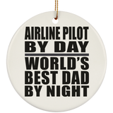 Airline Pilot By Day World's Best Dad By Night - Circle Ornament