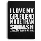 I Love My Girlfriend More Than Squash - Canvas Portrait