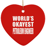 World's Okayest Petroleum Engineer - Heart Ornament