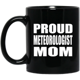 Proud Meteorologist Mom - 11oz Coffee Mug Black