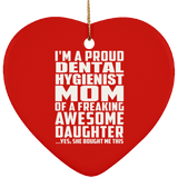 Proud Dental Hygienist Mom Of Awesome Daughter - Heart Ornament