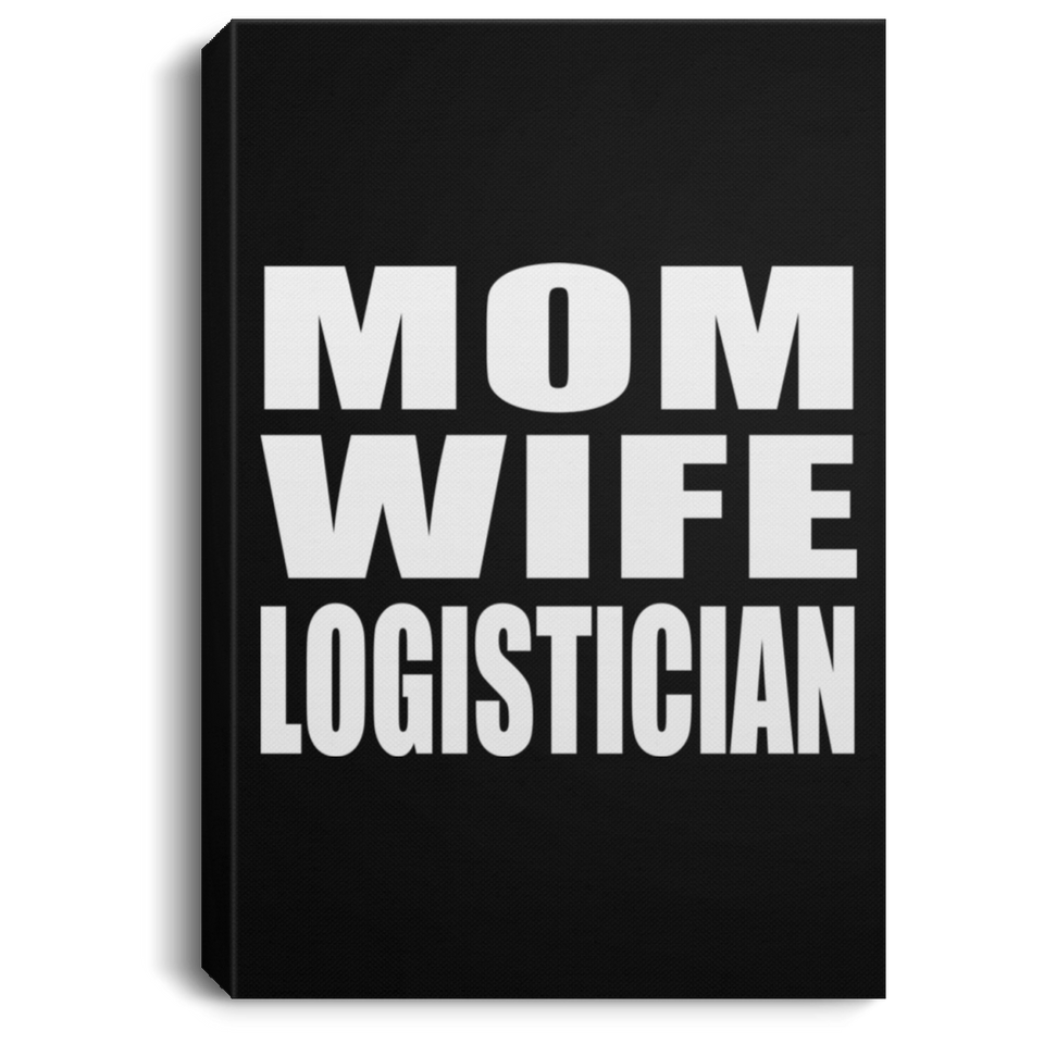 Mom Wife Logistician - Canvas Portrait
