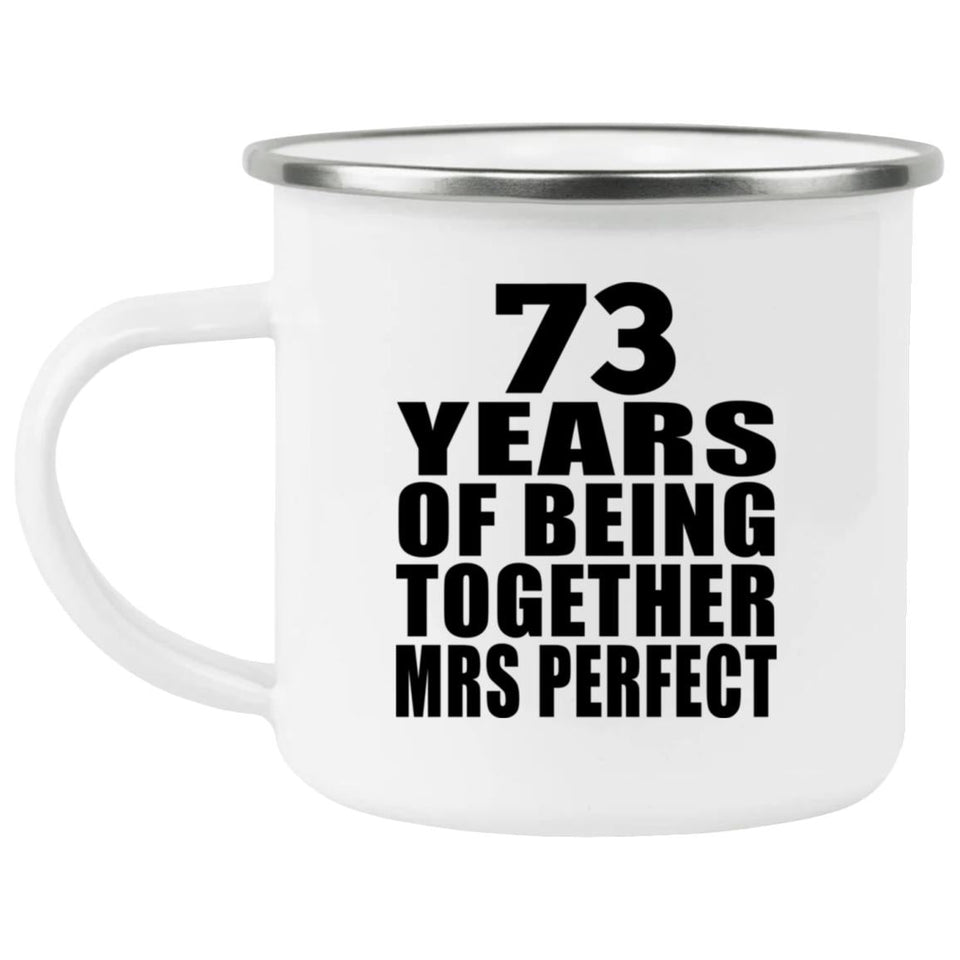 73rd Anniversary 73 Years Of Being Mrs Perfect - 12oz Camping Mug