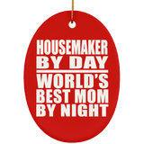 Housemaker By Day World's Best Mom By Night - Oval Ornament