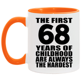 68th Birthday First 68 Years of Childhood Are The Hardest - 11oz Accent Mug Orange