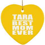 Tara Best Mom Ever - Heart Ornament