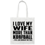 I Love My Wife More Than Korfball - Tote Bag White