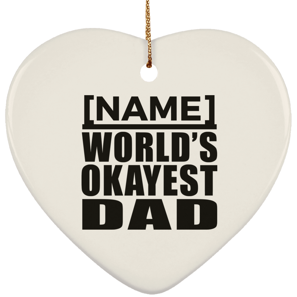 [CC] Personalized Gift, Name World's Okayest Dad - Ceramic Ornament