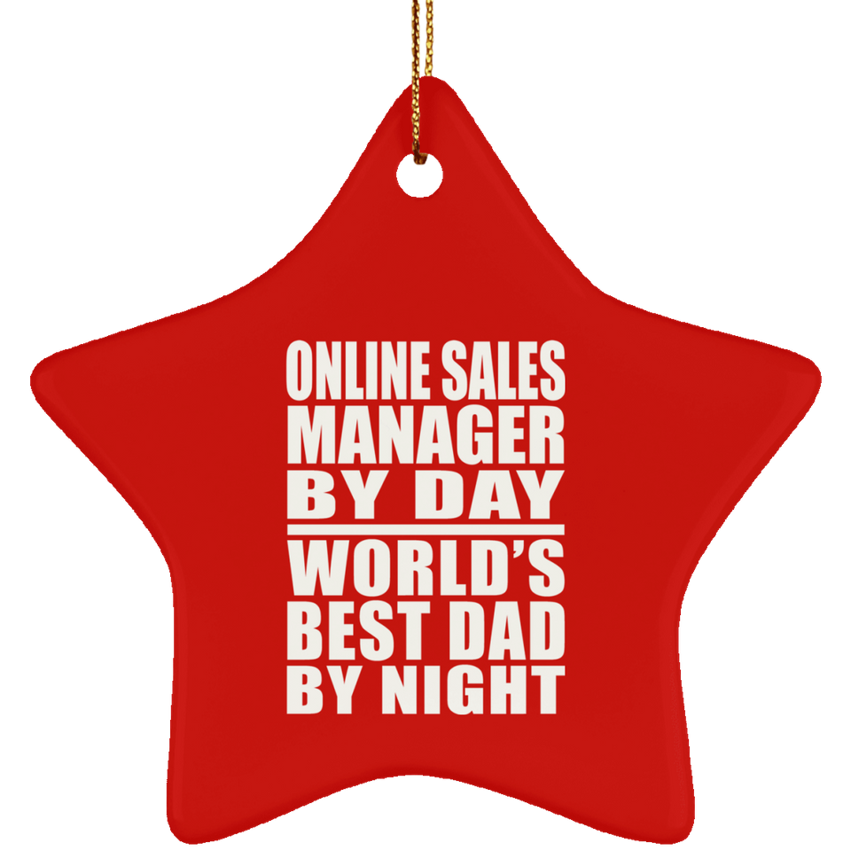 Online Sales Manager By Day World's Best Dad By Night - Star Ornament