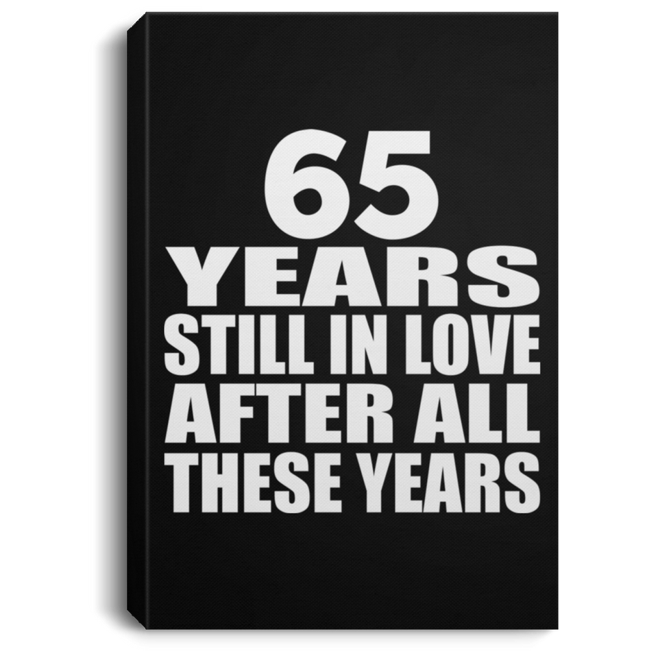 65th Anniversary 65 Years Still In Love After These Years - Canvas Portrait