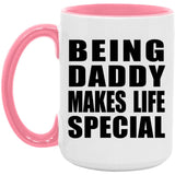 Being Daddy Makes Life Special - 15oz Accent Mug Pink