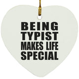 Being Typist Makes Life Special - Heart Ornament