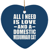 All I Need Is Love And A Domestic Mediumhair Cat - Heart Ornament