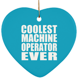 Coolest Machine Operator Ever - Heart Ornament