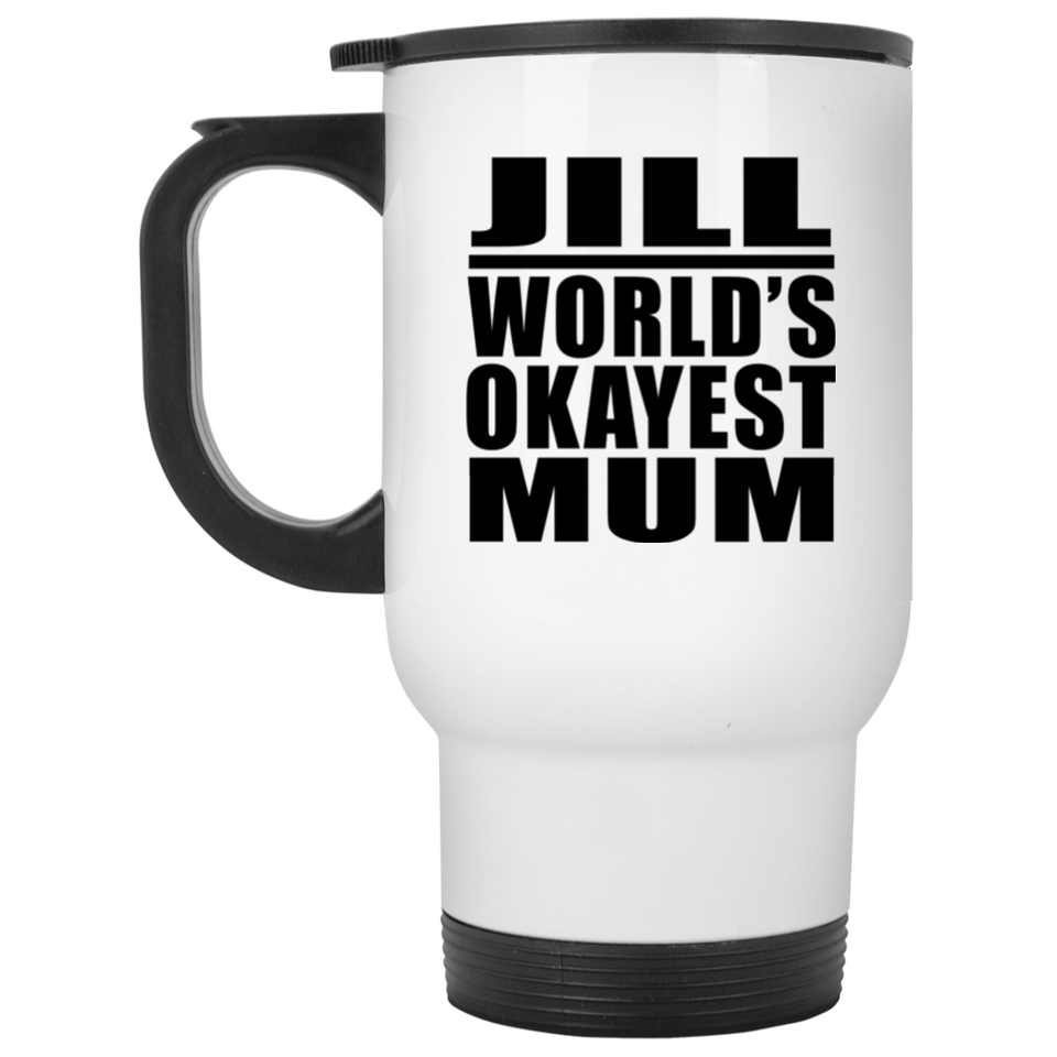 Jill World's Okayest Mum - White Travel Mug
