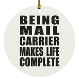 Being Mail Carrier Makes Life Complete - Circle Ornament