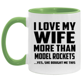 I Love My Wife More Than Model Rockets - 11oz Accent Mug Green