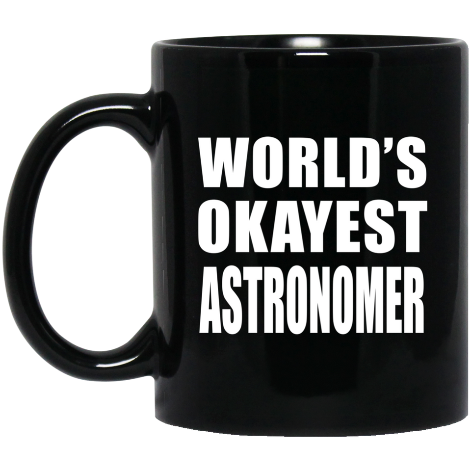 World's Okayest Astronomer - 11 Oz Coffee Mug Black