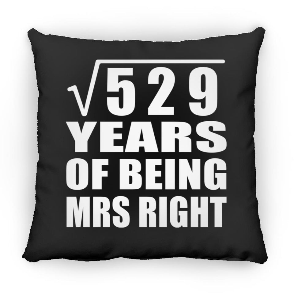 23rd Anniversary Square Root of 529 Years of Being Mrs Right - Throw Pillow Black
