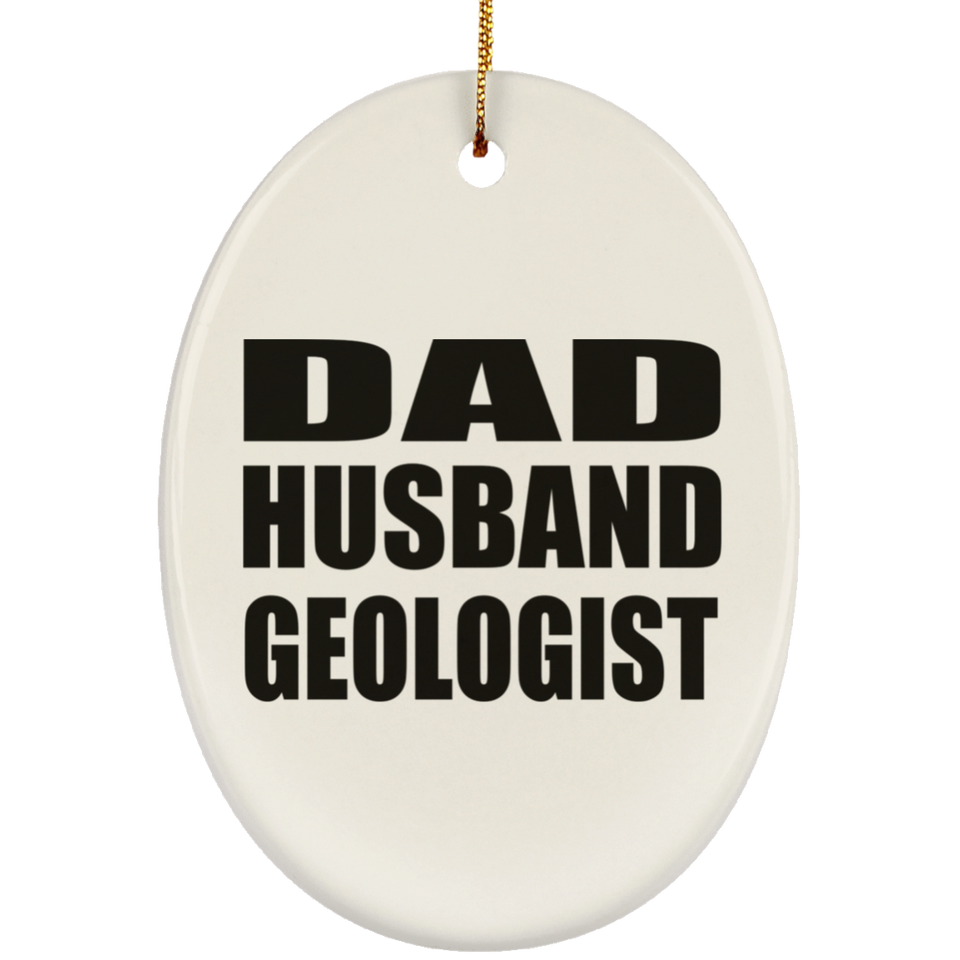 Dad Husband Geologist - Oval Ornament